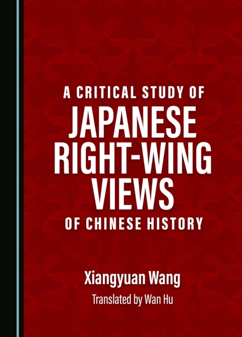 Cover image for book A Critical Study of Japanese Right-Wing Views of Chinese History