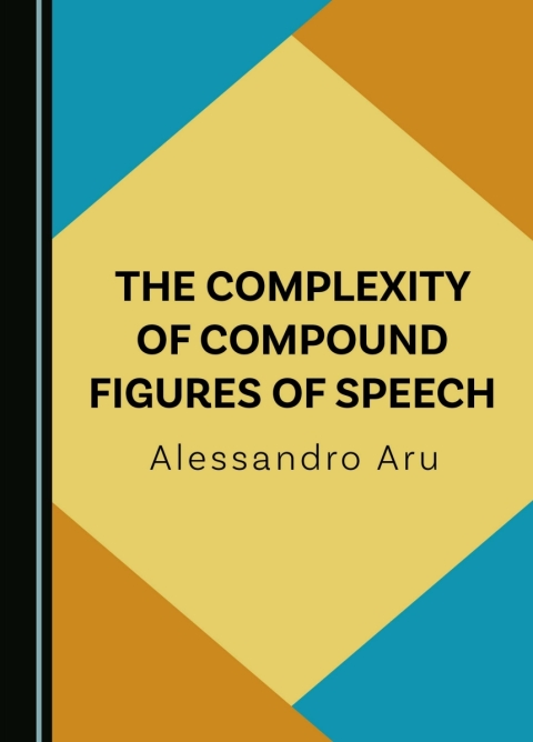Cover image for book The Complexity of Compound Figures of Speech