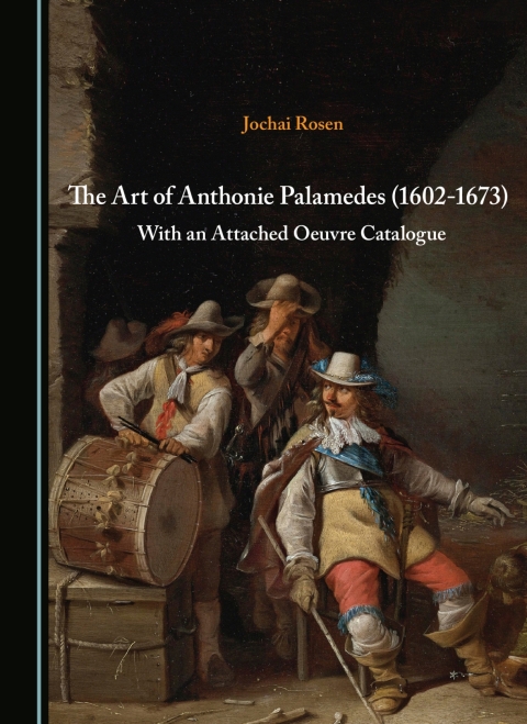 Cover image for book The Art of Anthonie Palamedes (1602-1673)