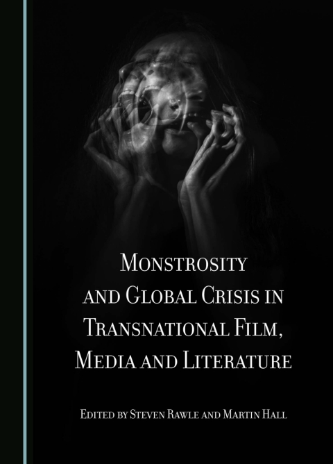 Cover image for book Monstrosity and Global Crisis in Transnational Film, Media and Literature
