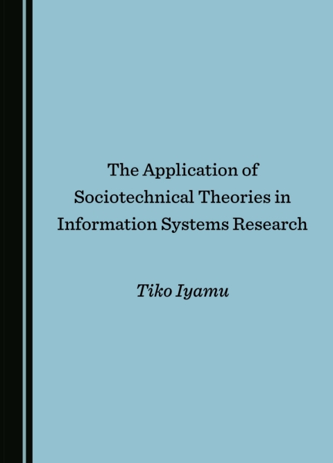 Cover image for book The Application of Sociotechnical Theories in Information Systems Research