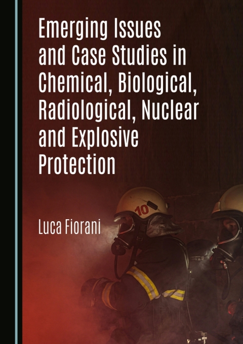 Cover image for book Emerging Issues and Case Studies in Chemical, Biological, Radiological, Nuclear and Explosive Protection
