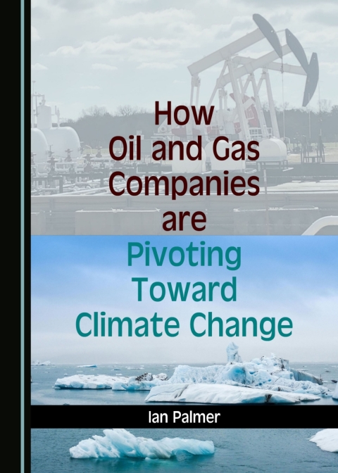 Cover image for book How Oil and Gas Companies are Pivoting Toward Climate Change