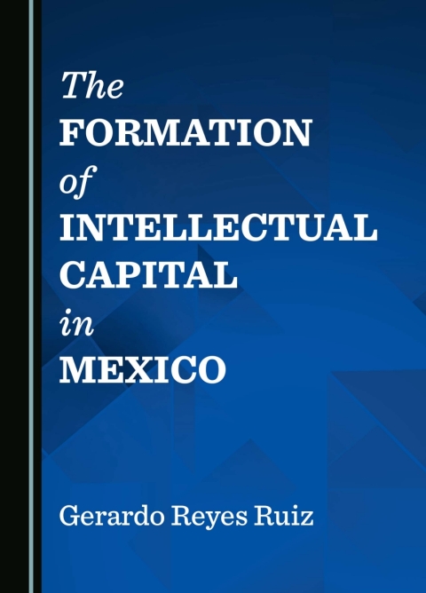 Cover image for book The Formation of Intellectual Capital in Mexico