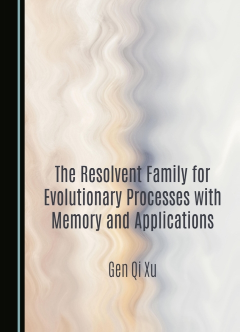 Cover image for book The Resolvent Family for Evolutionary Processes with Memory and Applications