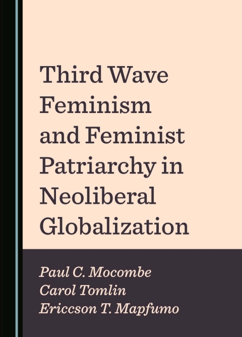 Cover image for book Third Wave Feminism and Feminist Patriarchy in Neoliberal Globalization