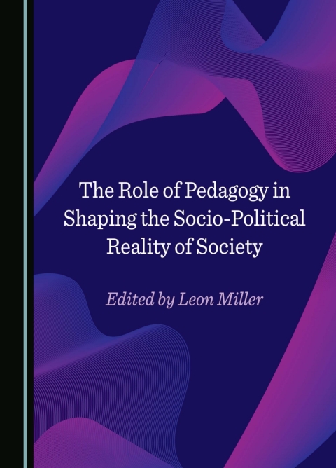 Cover image for book The Role of Pedagogy in Shaping the Socio-Political Reality of Society