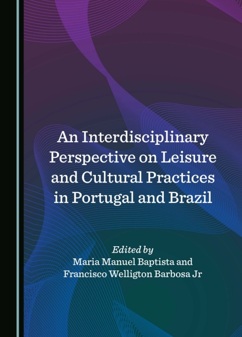Cover image for book An Interdisciplinary Perspective on Leisure and Cultural Practices in Portugal and Brazil