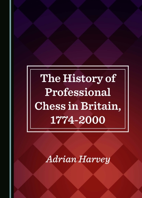Cover image for book The History of Professional Chess in Britain, 1774-2000