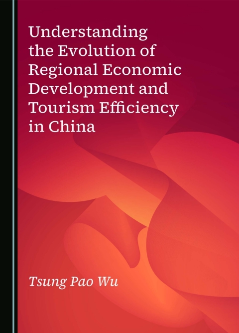 Cover image for book Understanding the Evolution of Regional Economic Development and Tourism Efficiency in China