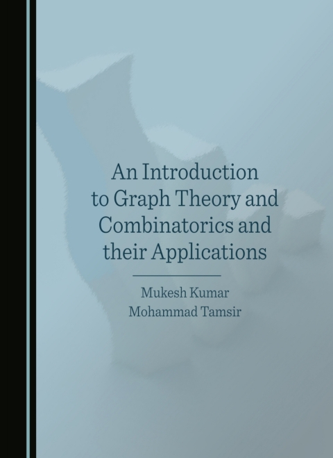 Cover image for book An Introduction to Graph Theory and Combinatorics and their Applications