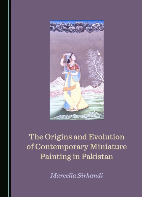 Cover image for book The Origins and Evolution of Contemporary Miniature Painting in Pakistan