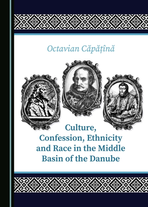 Cover image for book Culture, Confession, Ethnicity and Race in the Middle Basin of the Danube