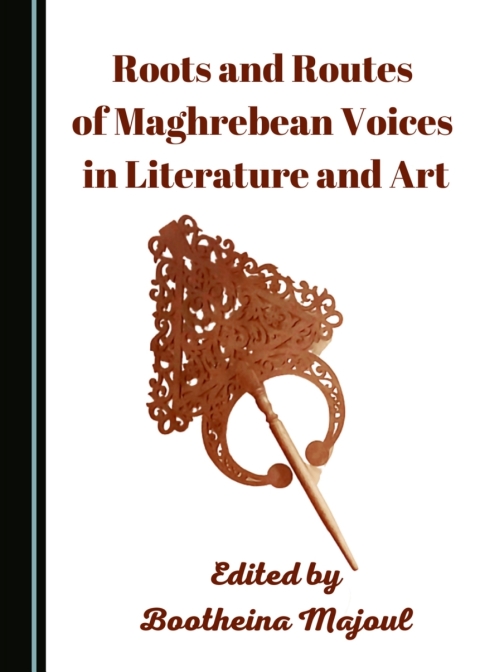 Cover image for book Roots and Routes of Maghrebean Voices in Literature and Art
