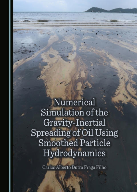 Cover image for book Numerical Simulation of the Gravity-Inertial Spreading of Oil Using Smoothed Particle Hydrodynamics