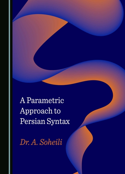 Cover image for book A Parametric Approach to Persian Syntax