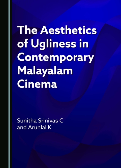 Cover image for book The Aesthetics of Ugliness in Contemporary Malayalam Cinema