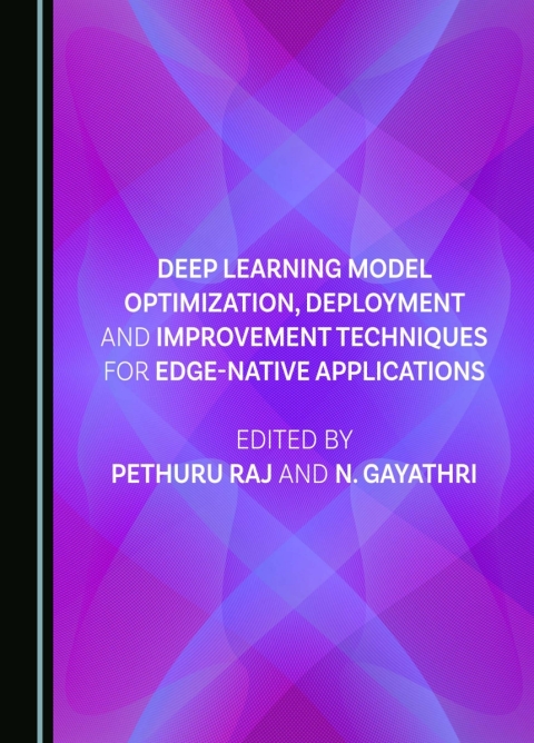 Cover image for book Deep Learning Model Optimization, Deployment and Improvement Techniques for Edge-native Applications