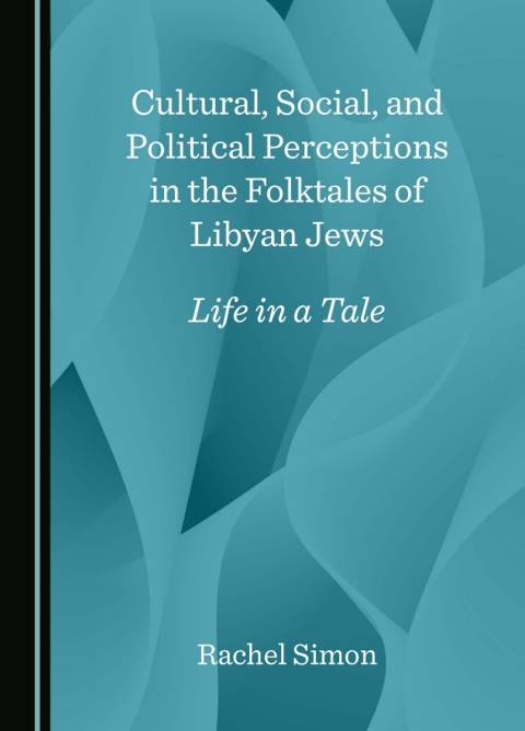 Cover image for book Cultural, Social, and Political Perceptions in the Folktales of Libyan Jews
