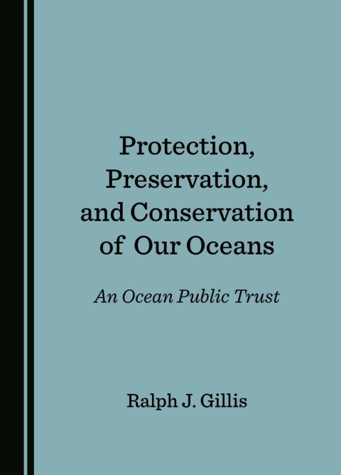 Cover image for book Protection, Preservation, and Conservation of Our Oceans