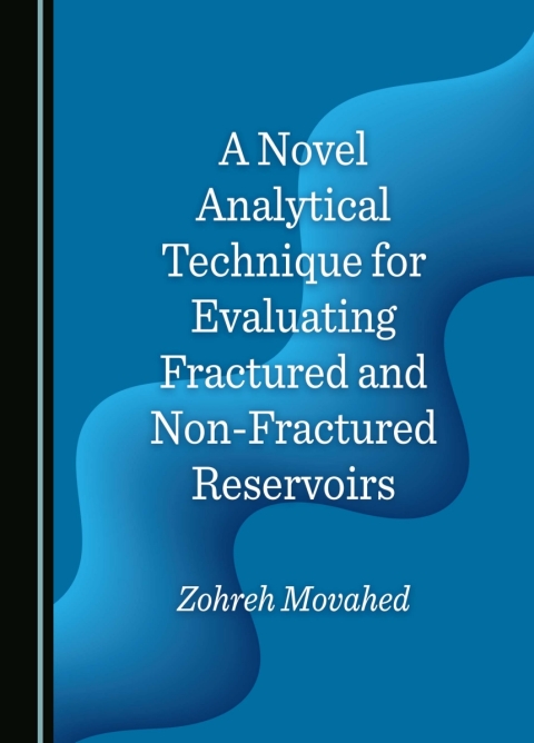 Cover image for book A Novel Analytical Technique for Evaluating Fractured and Non-Fractured Reservoirs