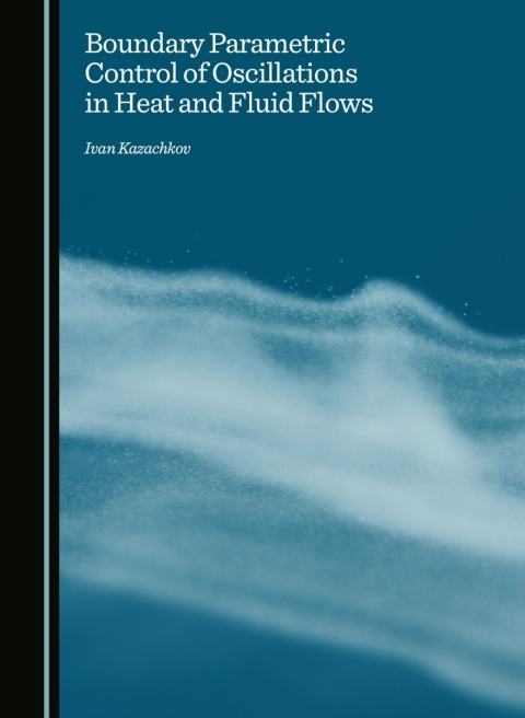 Cover image for book Boundary Parametric Control of Oscillations in Heat and Fluid Flows