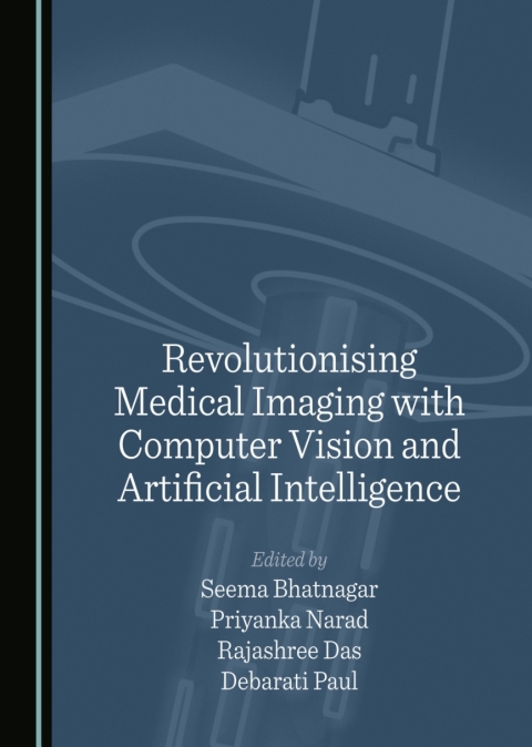 Cover image for book Revolutionising Medical Imaging with Computer Vision and Artificial Intelligence