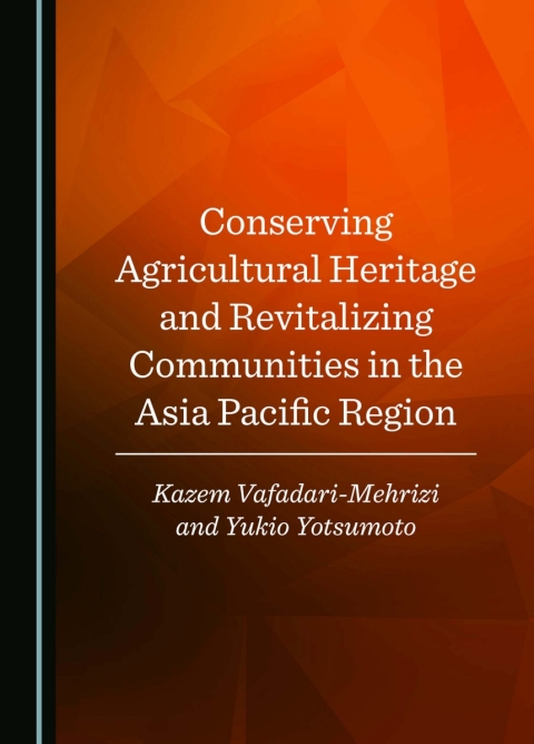 Cover image for book Conserving Agricultural Heritage and Revitalizing Communities in the Asia Pacific Region