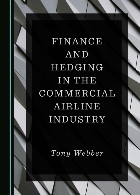 Cover image for book Finance and Hedging in the Commercial Airline Industry