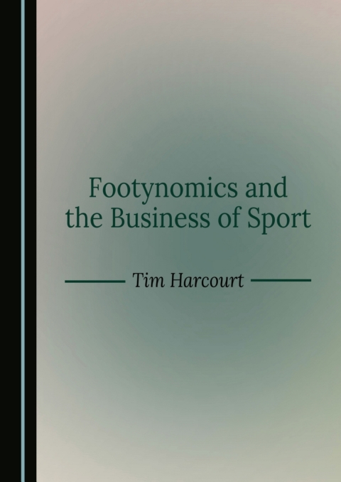 Cover image for book Footynomics and the Business of Sport