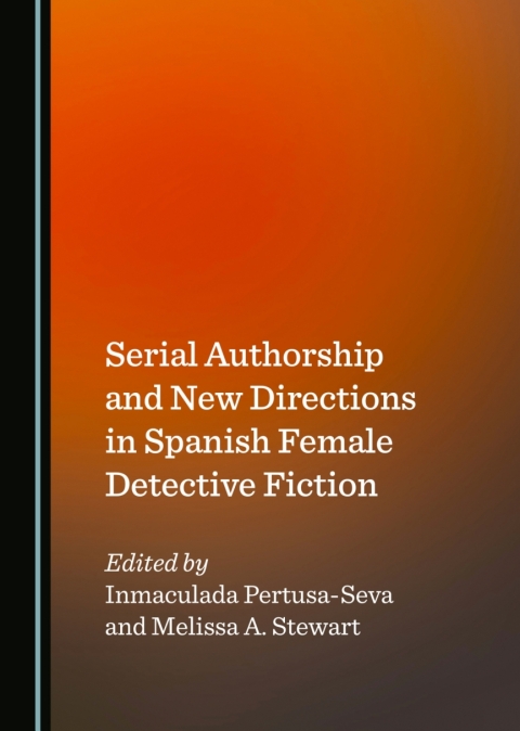 Cover image for book Serial Authorship and New Directions in Spanish Female Detective Fiction