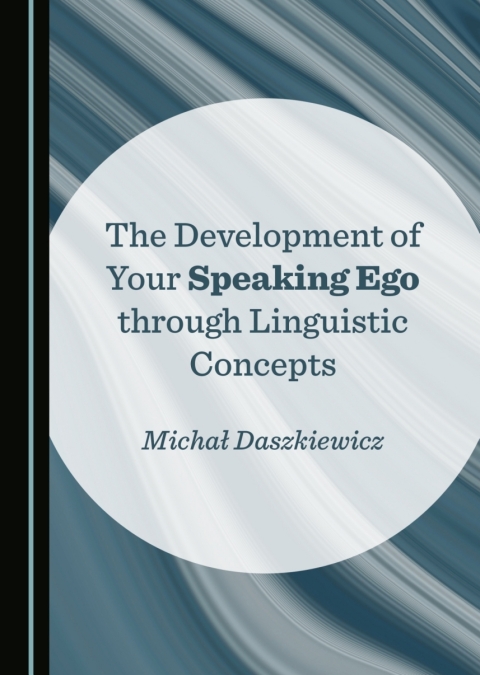 Cover image for book The Development of Your Speaking Ego through Linguistic Concepts