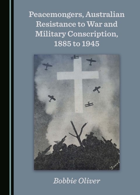 Cover image for book Peacemongers, Australian Resistance to War and Military Conscription, 1885 to 1945