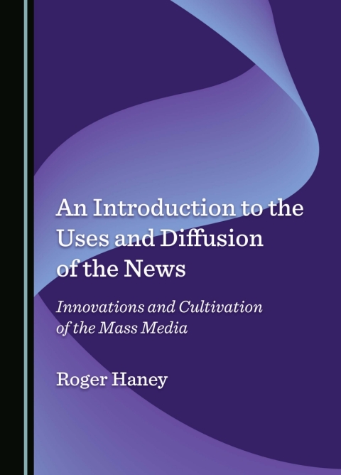 Cover image for book An Introduction to the Uses and Diffusion of the News