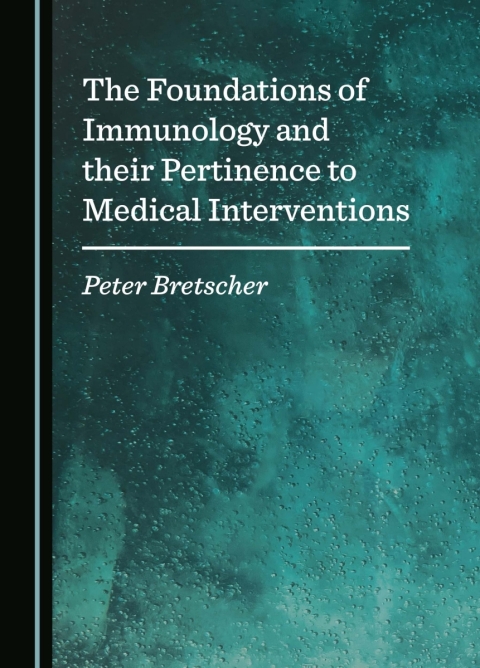 Cover image for book The Foundations of Immunology and their Pertinence to Medical Interventions
