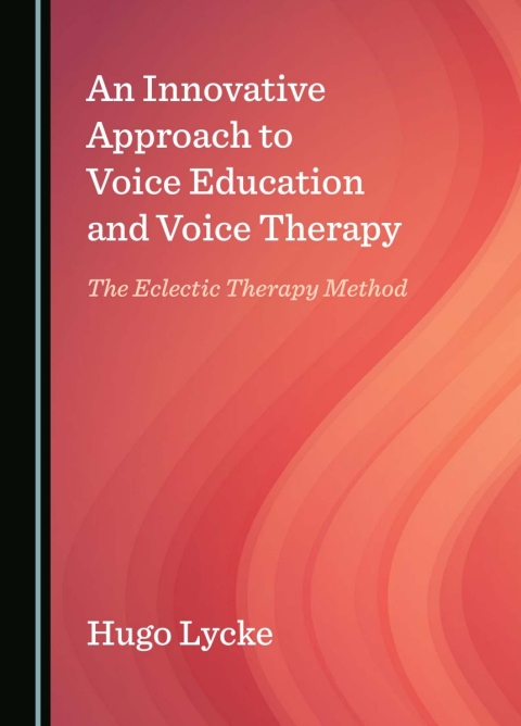Cover image for book An Innovative Approach to Voice Education and Voice Therapy