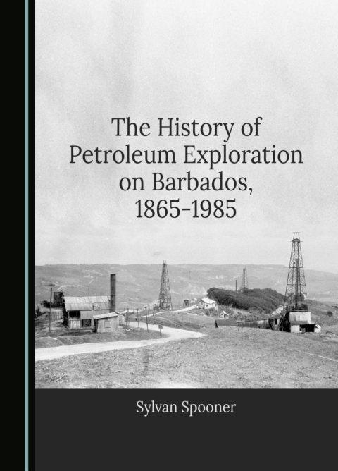 Cover image for book The History of Petroleum Exploration on Barbados, 1865-1985