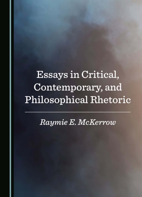 Cover image for book Essays in Critical, Contemporary, and Philosophical Rhetoric
