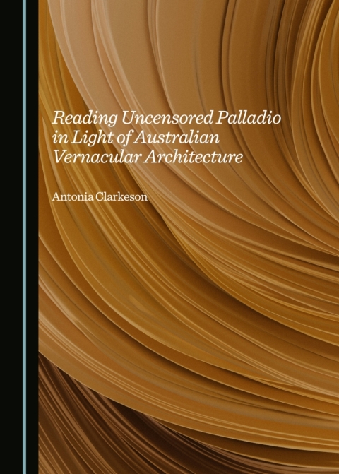 Cover image for book Reading Uncensored Palladio in Light of Australian Vernacular Architecture