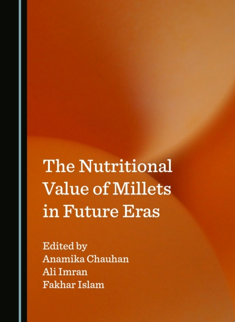 Cover image for book The Nutritional Value of Millets in Future Eras