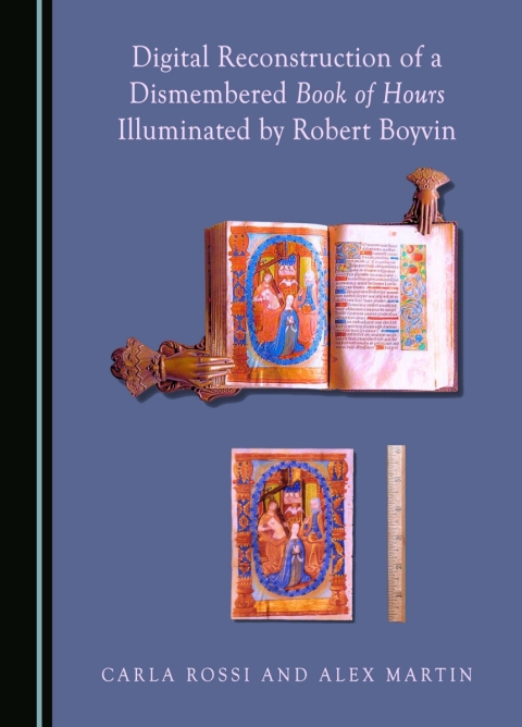 Cover image for book Digital Reconstruction of a Dismembered Book of Hours Illuminated by Robert Boyvin