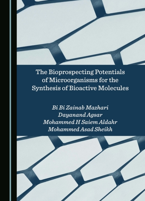 Cover image for book The Bioprospecting Potentials of Microorganisms for the Synthesis of Bioactive Molecules