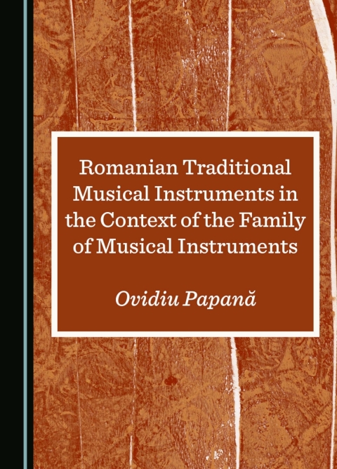 Cover image for book Romanian Traditional Musical Instruments in the Context of the Family of Musical Instruments