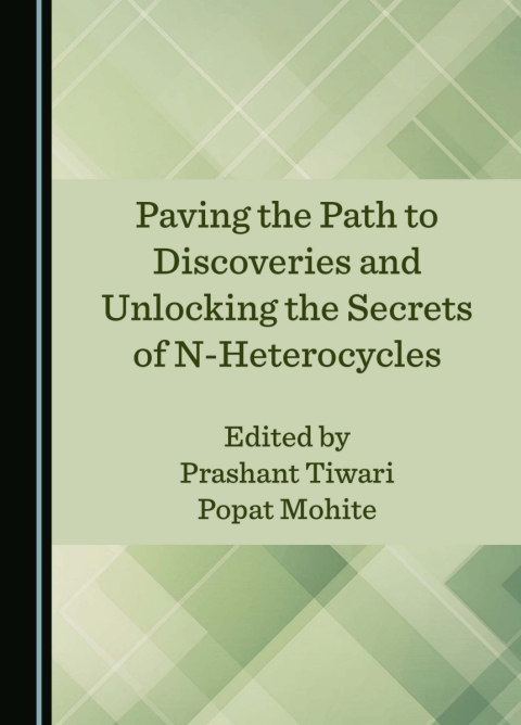 Cover image for book Paving the Path to Discoveries and Unlocking the Secrets of N-Heterocycles