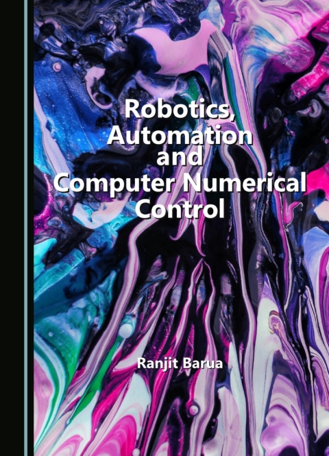 Cover image for book Robotics, Automation and Computer Numerical Control