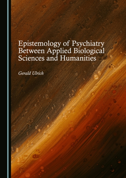Cover image for book Epistemology of Psychiatry Between Applied Biological Sciences and Humanities