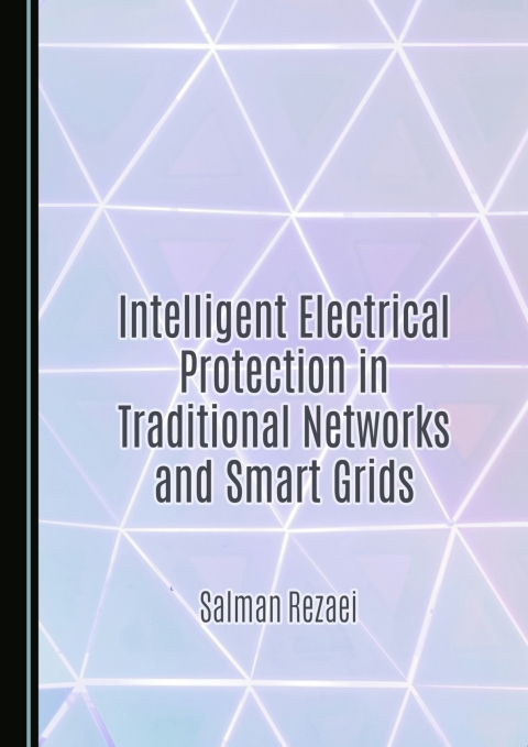 Cover image for book Intelligent Electrical Protection in Traditional Networks and Smart Grids