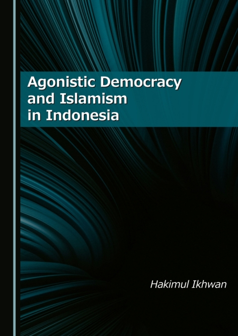 Cover image for book Agonistic Democracy and Islamism in Indonesia