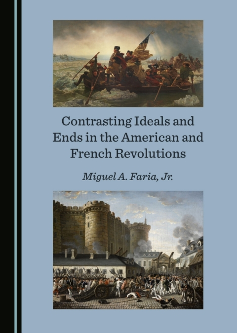 Cover image for book Contrasting Ideals and Ends in the American and French Revolutions