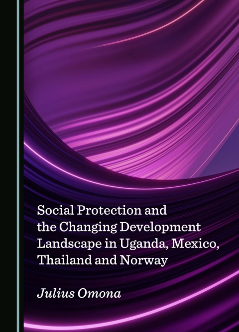 Cover image for book Social Protection and the Changing Development Landscape in Uganda, Mexico, Thailand and Norway